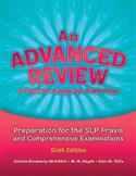 An Advanced Review of Speech–Language Pathology: Preparation for the SLP Praxis and Comprehensive Examinations, Sixth Edition – E-Book with Access Code